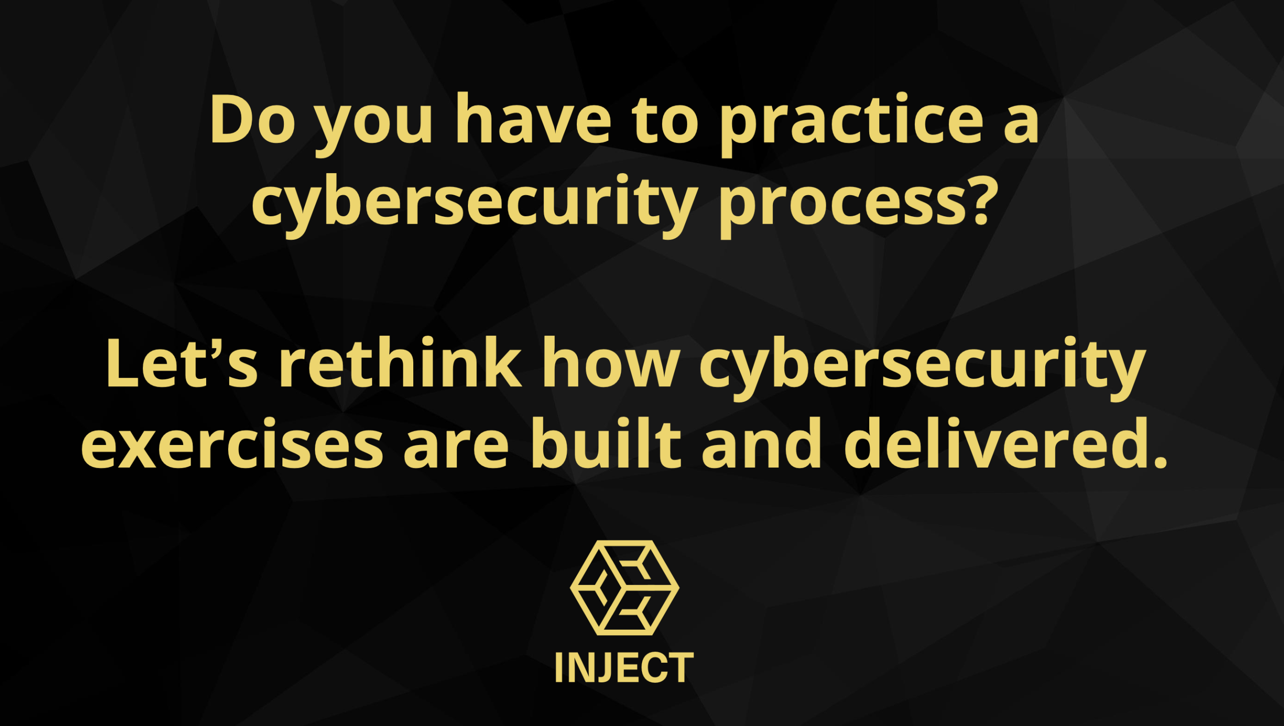 Do you have to practice a cybersecurity process?